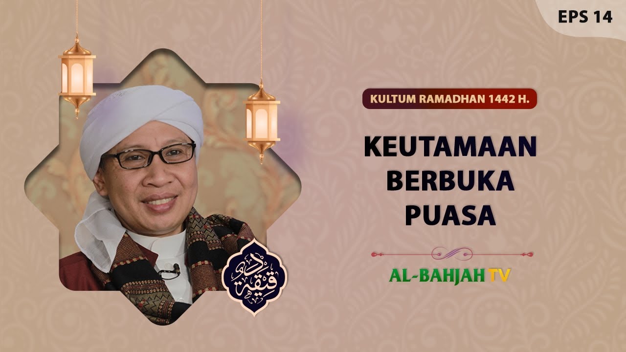 Keutamaan Berbuka Puasa | Buya Yahya | Daqiiqoh EPS 14 | Kultum Ramadhan 1442 H / 2021 M
