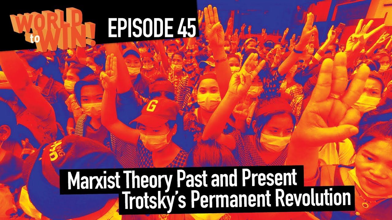 Marxist Theory Past and Present - Trotsky&rsquo;s Permanent Revolution || World to Win Ep 45