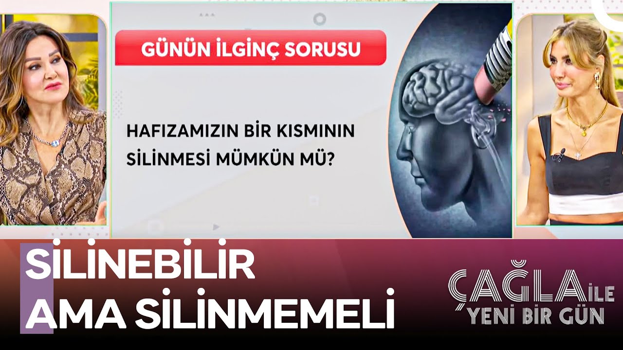 Hafızamızın Bir Kısmını Silmek Mümkün Mü? - Çağla ile Yeni Bir Gün 1310. Bölüm
