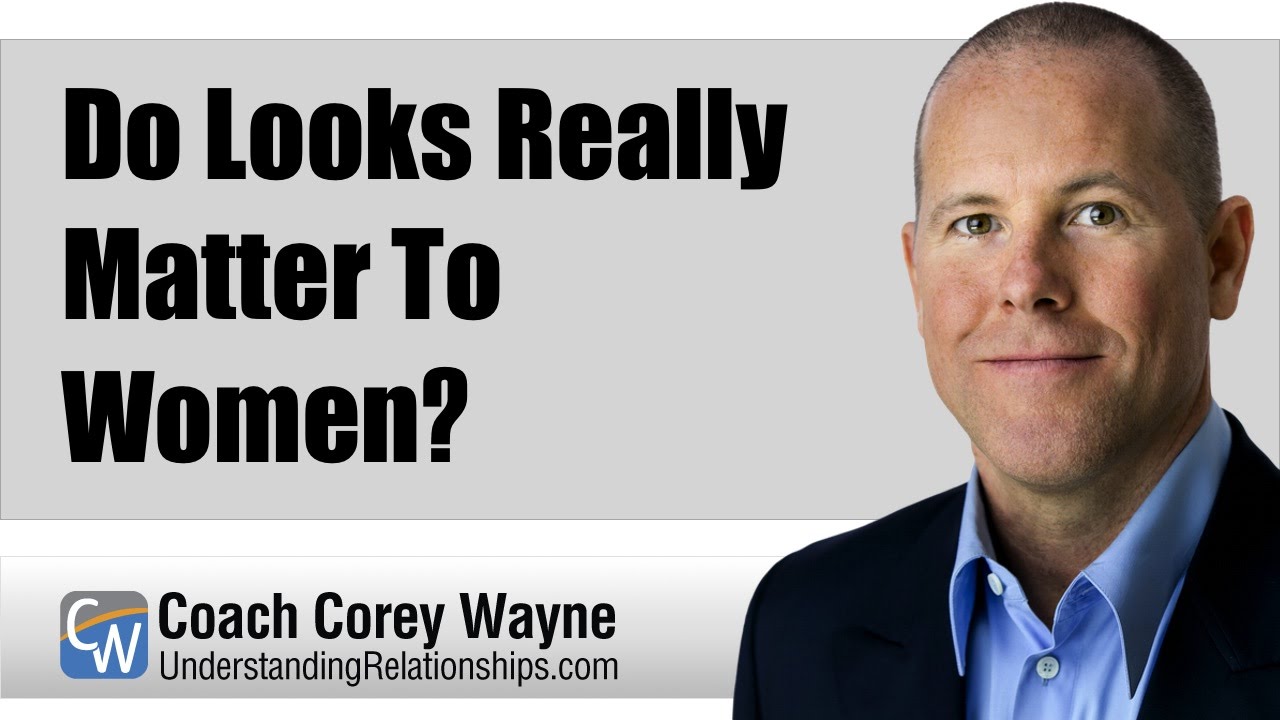 Do Looks Really Matter To Women?