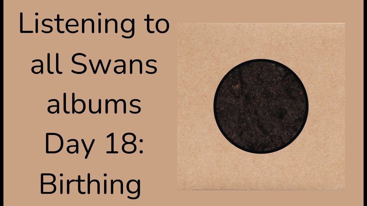 Swans - Birthing ALBUM REACTION