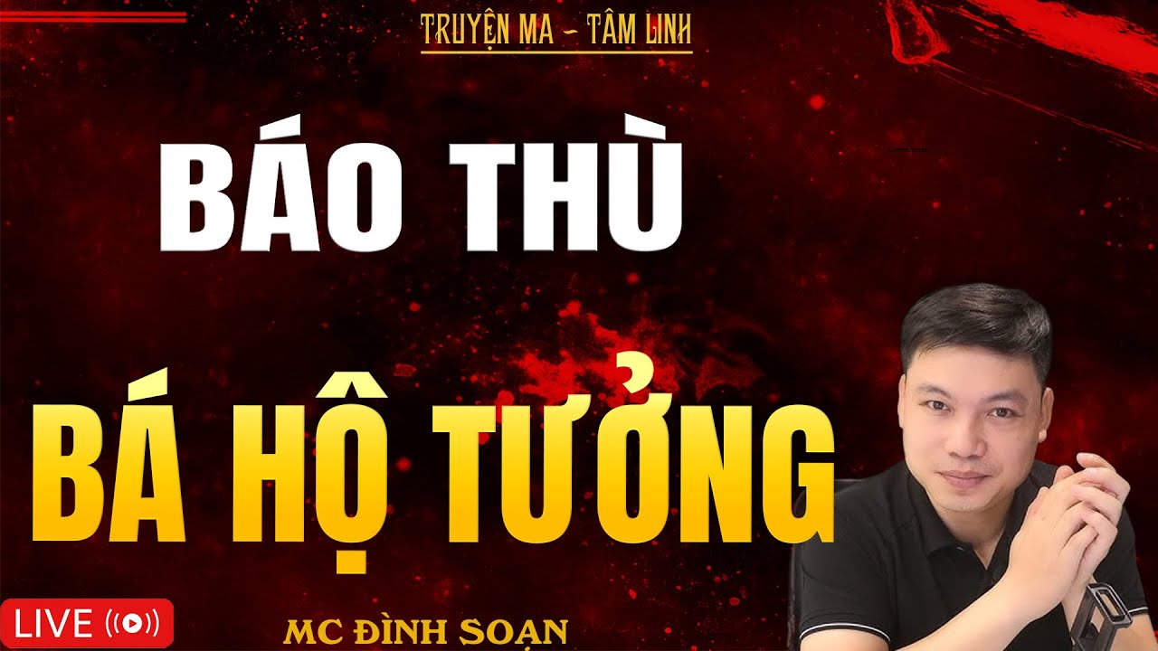 BÁO THÙ BÁ HỘ TƯỞNG | Truyện Ma Kinh Dị - Tuyển Tập Truyện Ma Đình Soạn Hay Nhất 2025