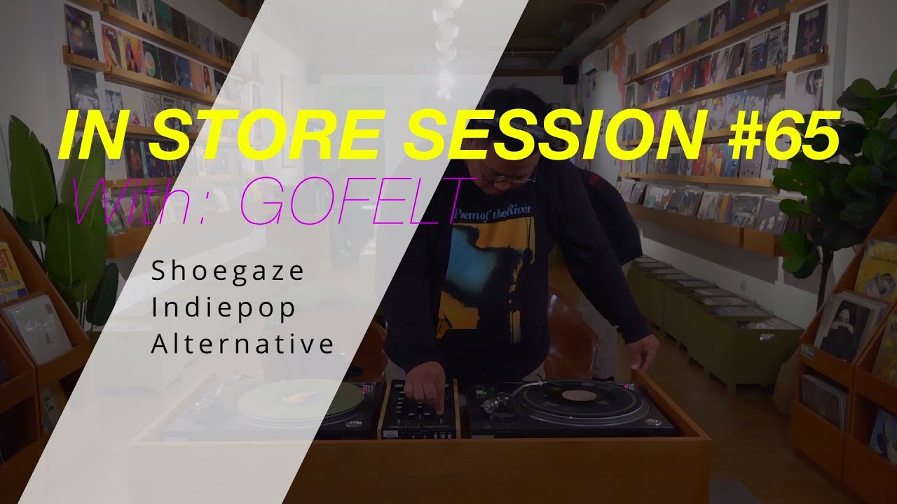 SHOEGAZE INDIEPOP ALTERNATIVE [IN STORE SESSION #65 With: GOFELT]