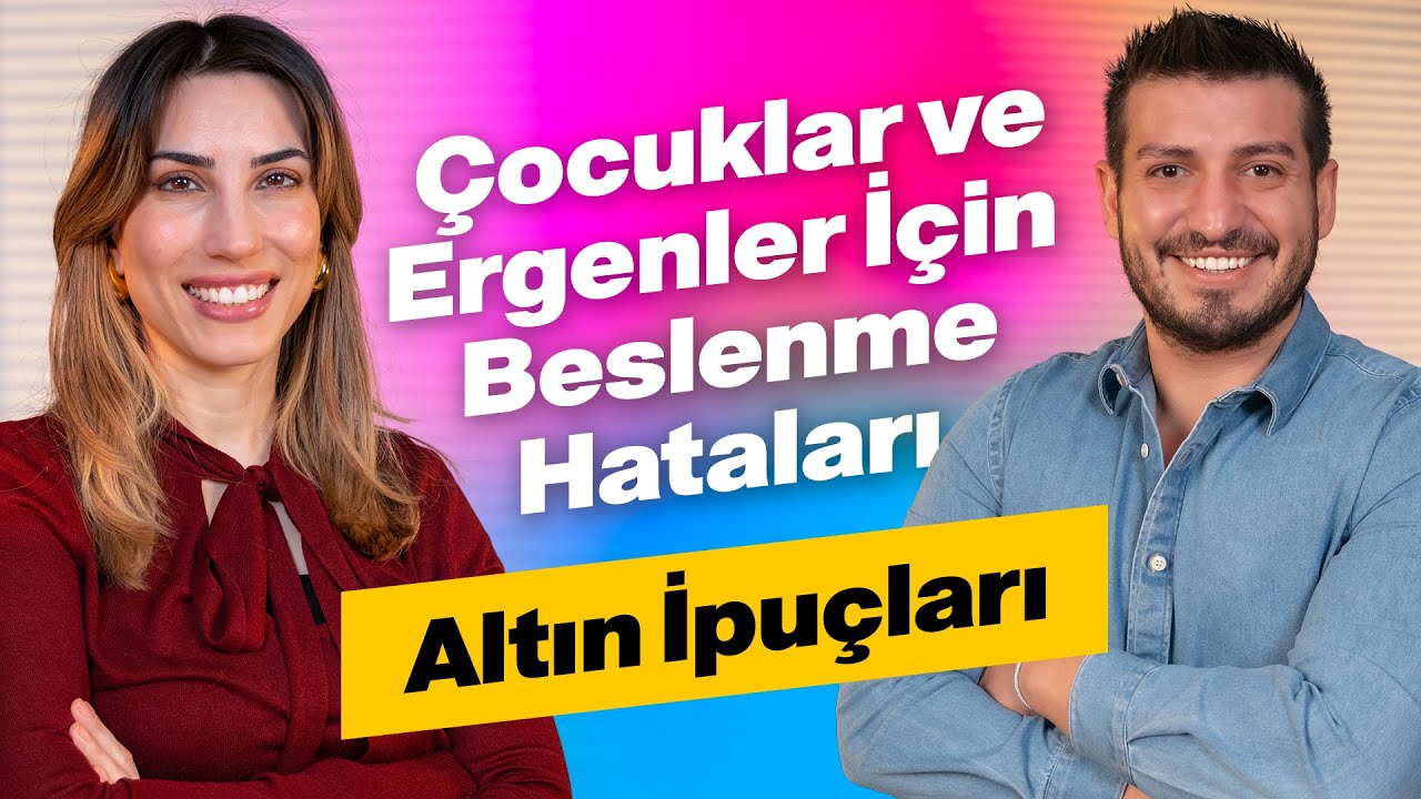 Çocuklar ve Ergenler İçin Beslenme Hataları | Uzmanlar Konuşuyor