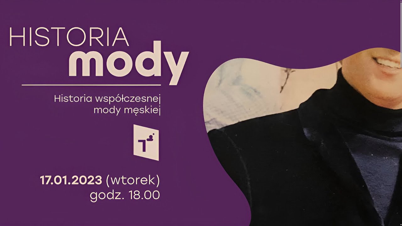 Historia Mody: Historia wsp&oacute;łczesnej mody męskiej - prowadzi: Krzysztof Łoszewski