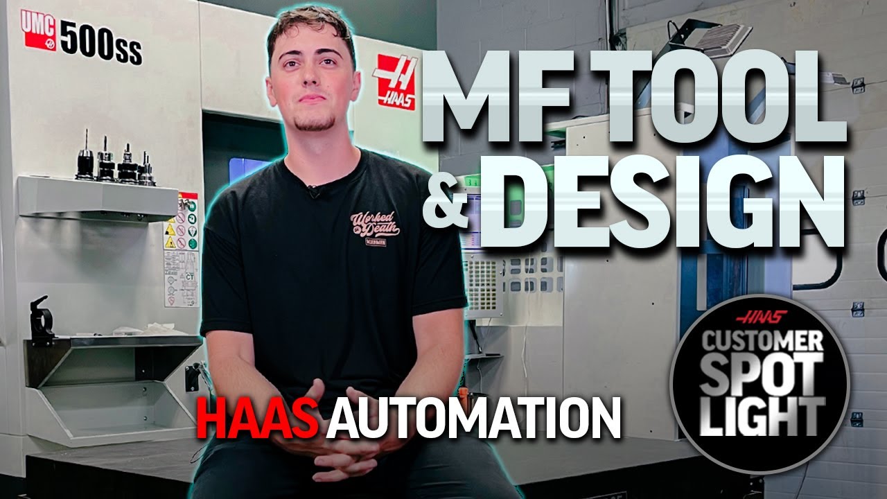 Customer Spotlight - MF Tool & Design - Haas Automation, Inc.