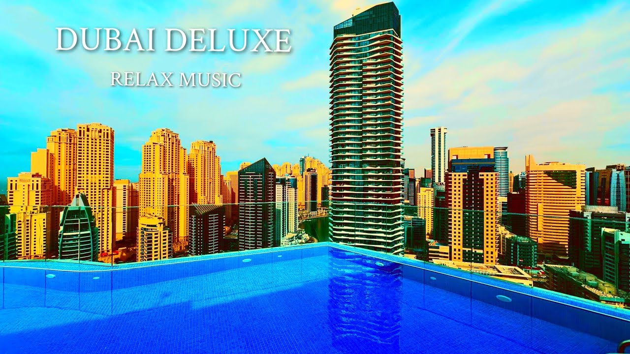 🌴 DUBAI DELUXE – 3 Hours of Pure Relaxation | 4K Ultra HD | Chillout & Ambient Music 🌅
