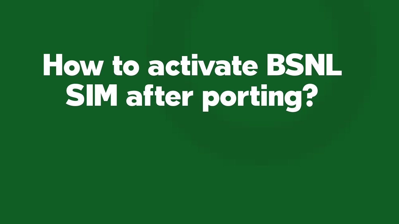 How to activate BSNL SIM after porting?