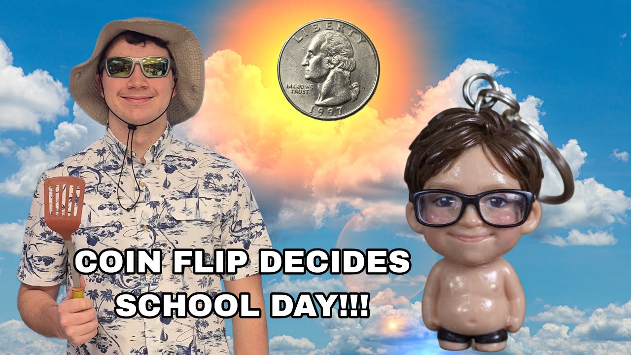 Coin Flip Decides My School Day