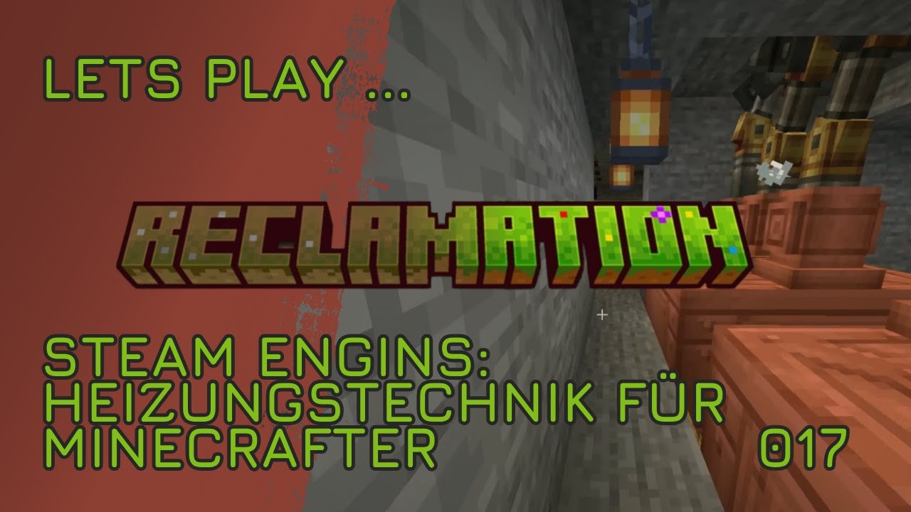 Steam Engines: Heizungstechnik für Minecrafter  - Touching Grass - 017 - Minecraft Reclamation