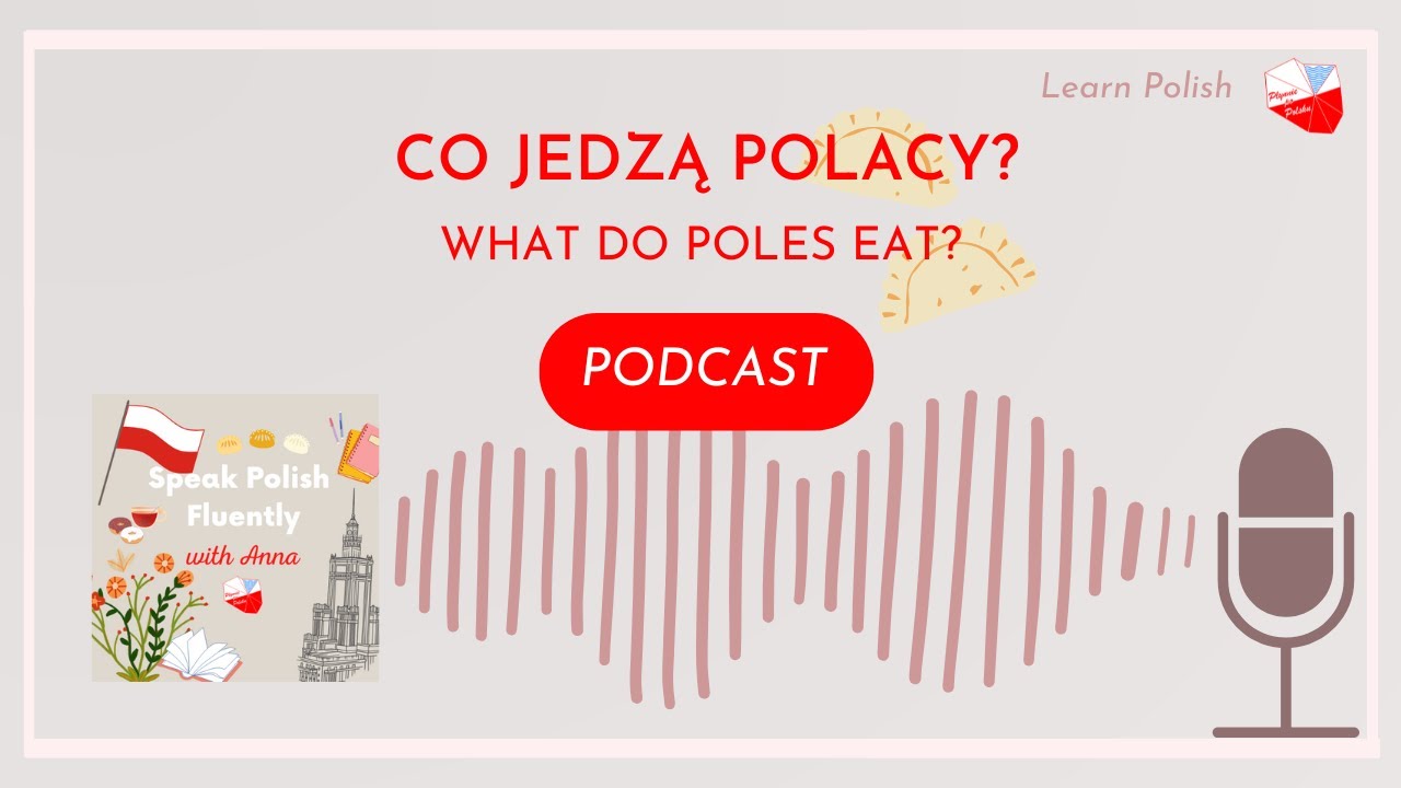 What do Poles eat? Polish food | Polish Podcast #55