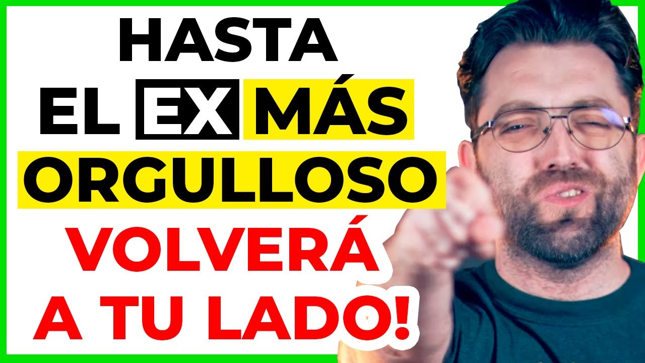 TU EX ES ORGULLOSO? HAZ ESTO Y SERÁ MUY FÁCIL DE RECUPERAR!