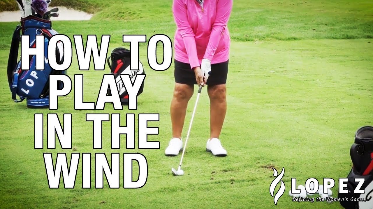 Adjusting for the Wind | Nancy Lopez Golf Tips
