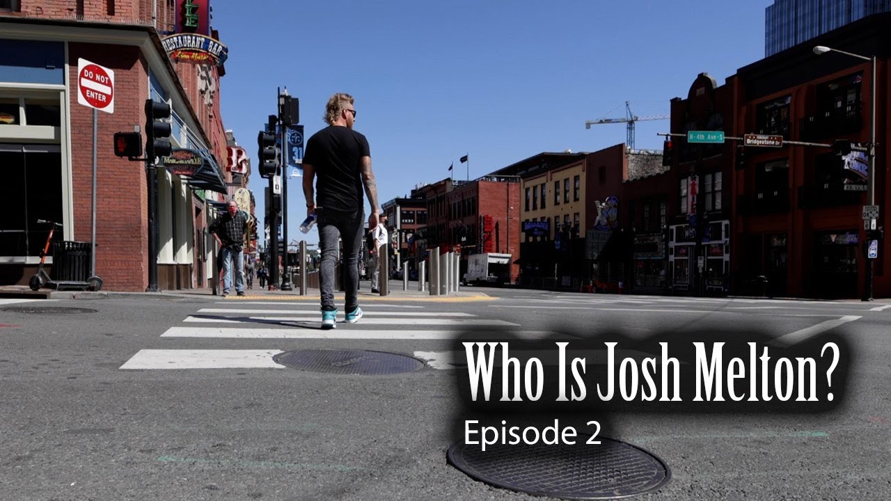 Who Is Josh Melton || Episode 2 - Becoming An Artist In Nashville