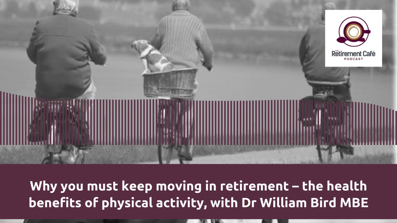 08: Why you must keep moving in retirement