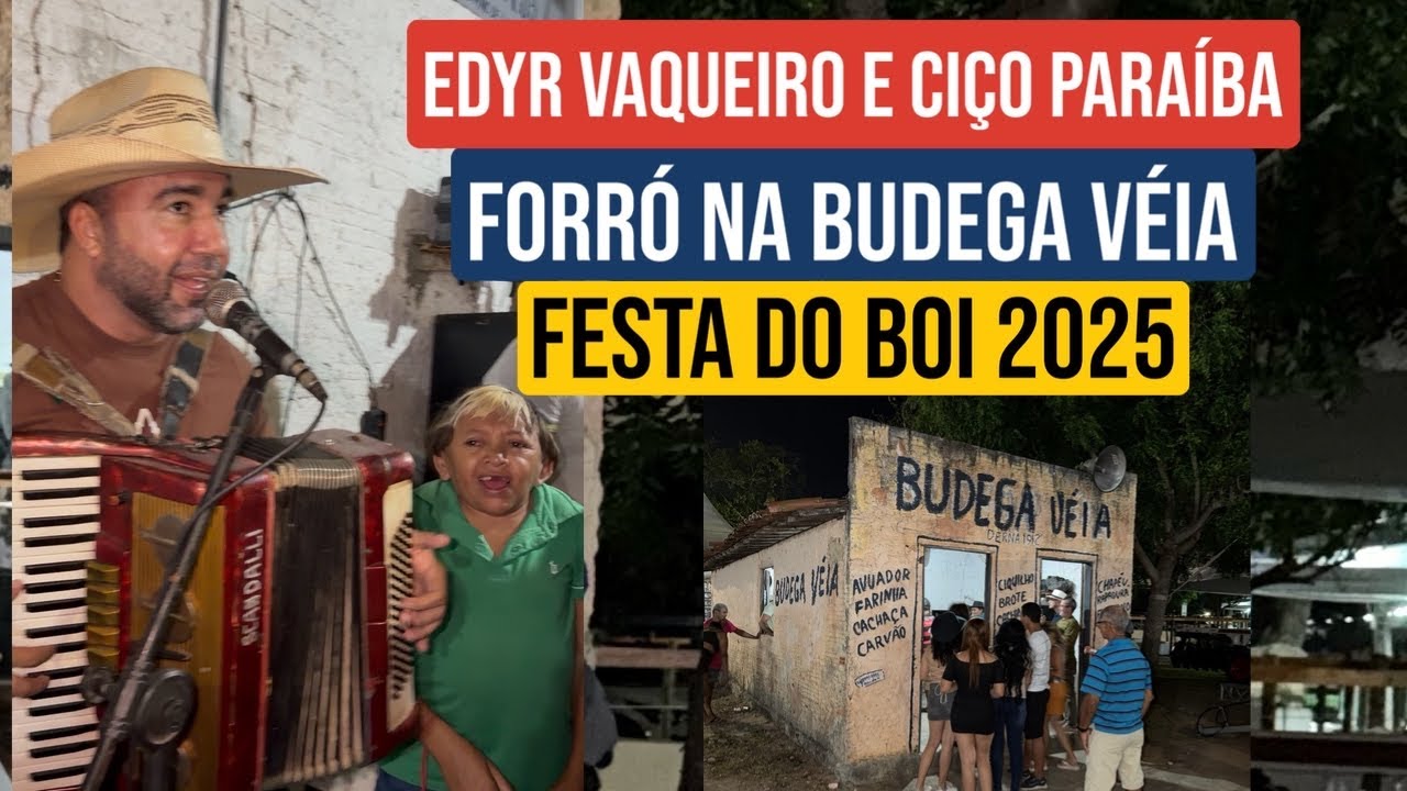 FESTA DO BOI 2025, FORRÓ PÉ DE SERRA NA BUDEGA VÉIA, PRESENÇA DE CIÇO PARAÍBA E EDYR VAQUEIRO. 
