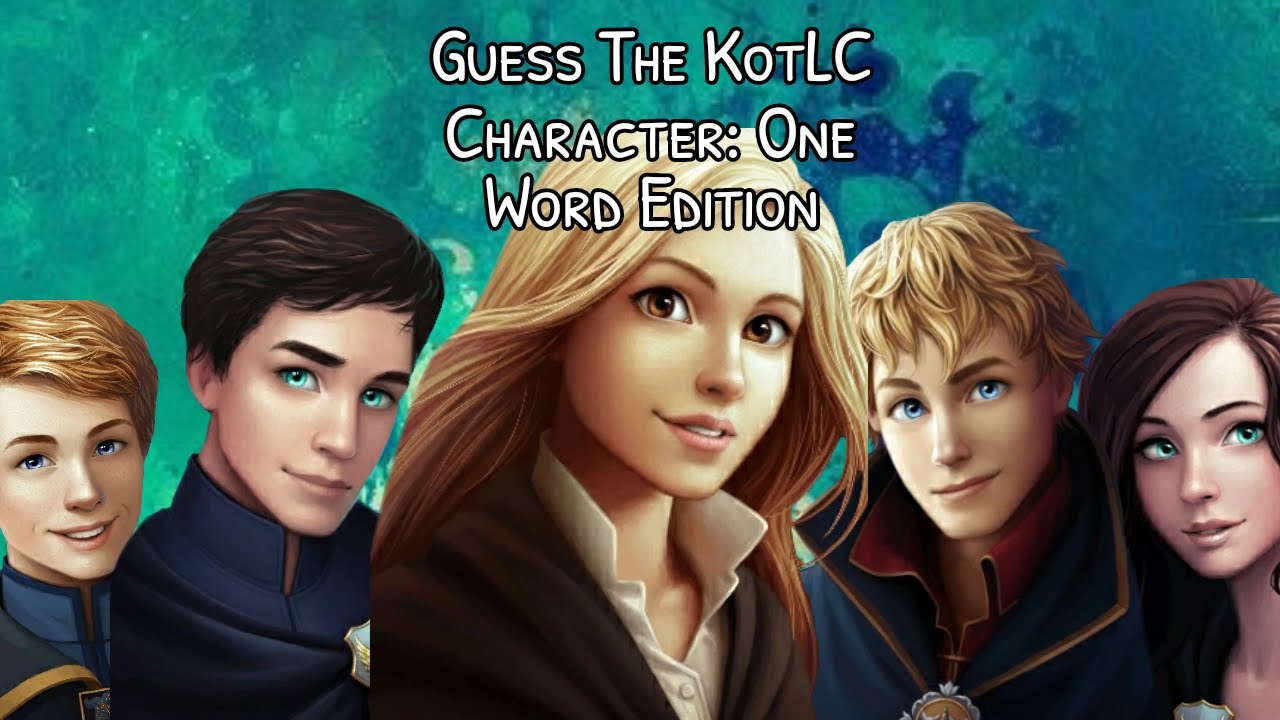 Guess the KotLC Character: One Word Edition || Tortilla Esser