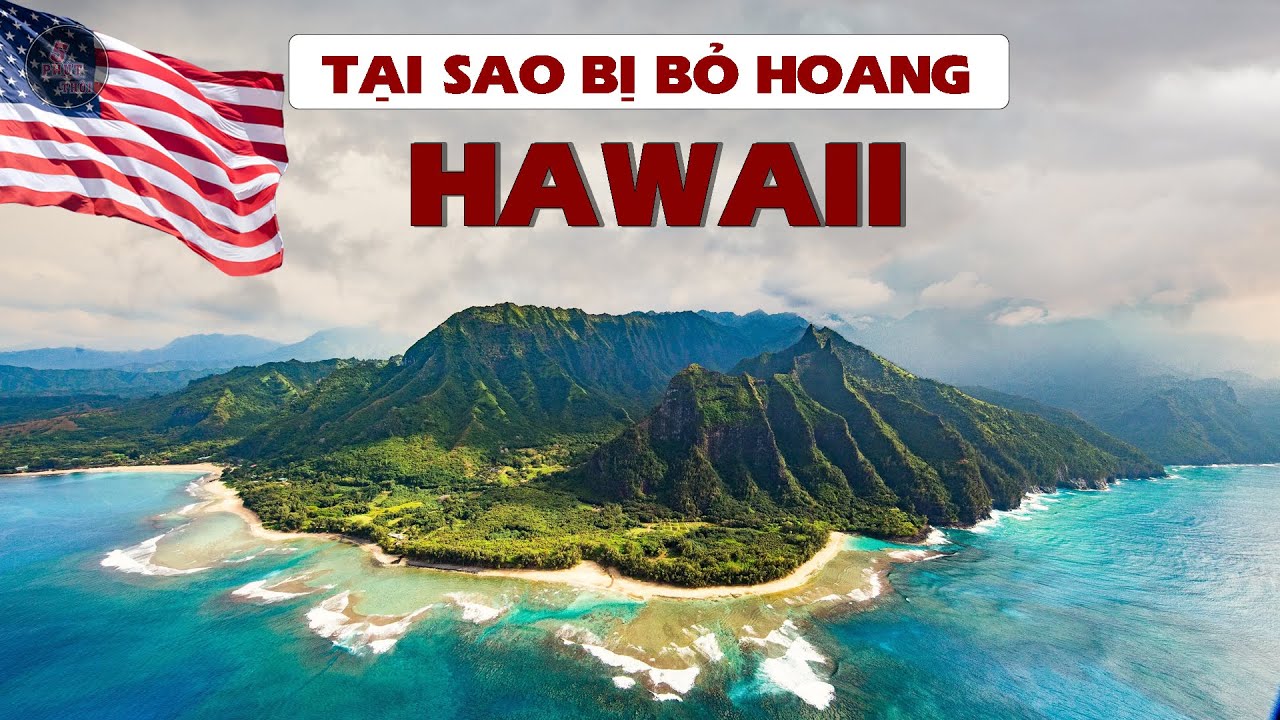 TẠI SAO HẦU HẾT HAWAII BỊ BỎ HOANG