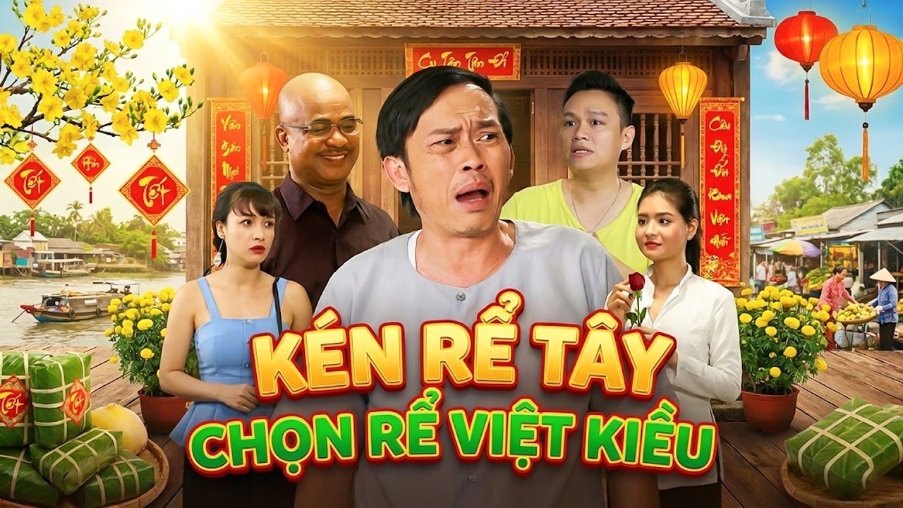 Phim Hài Hoài Linh - KÉN RỂ TÂY CHỌN RỂ VIỆT KIỀU | PHIM HÀI TẾT VIỆT NAM MỚI | PHIM VIỆT NAM THVL