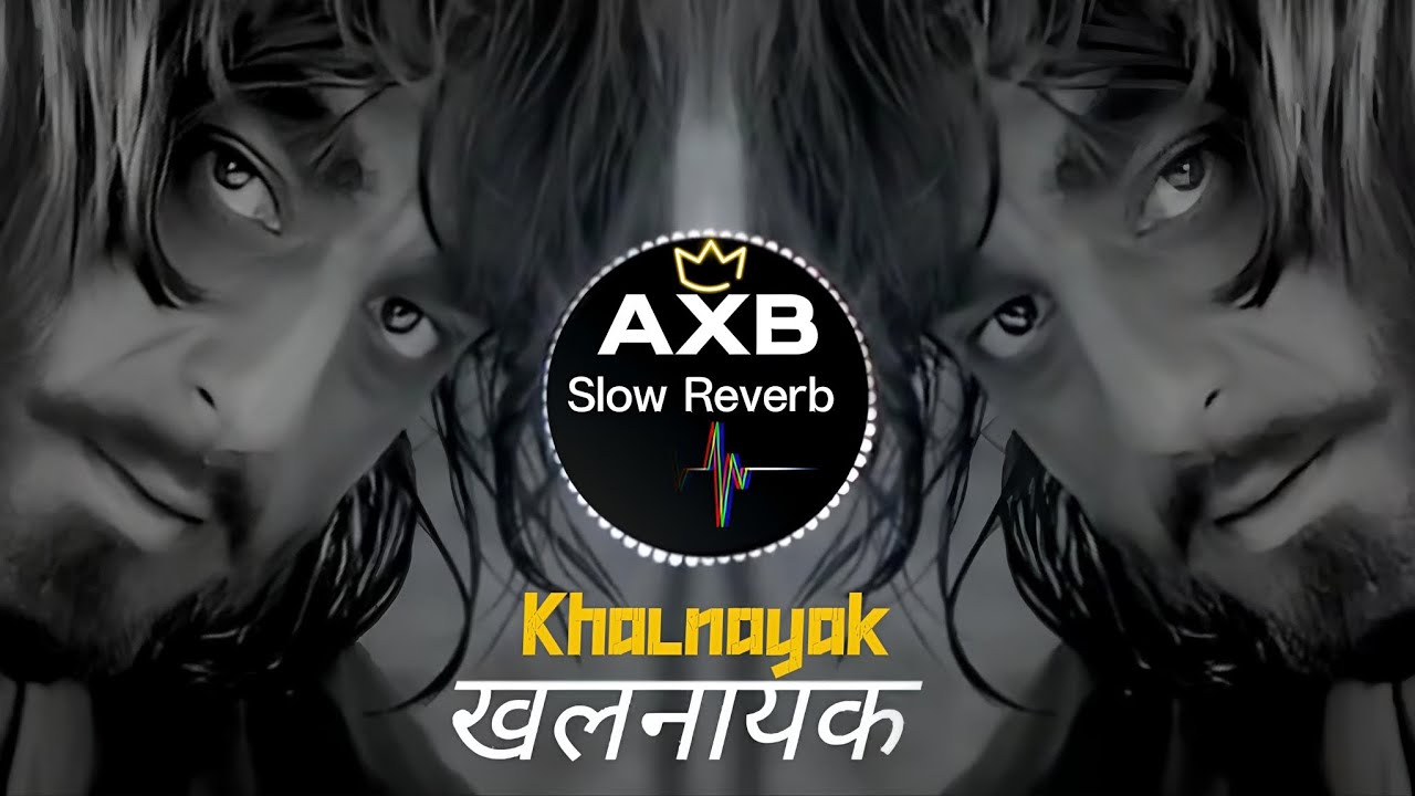 90s Song || Nayak Nahi Khalnayak Houn mean || AxB Slow Reverb 👑