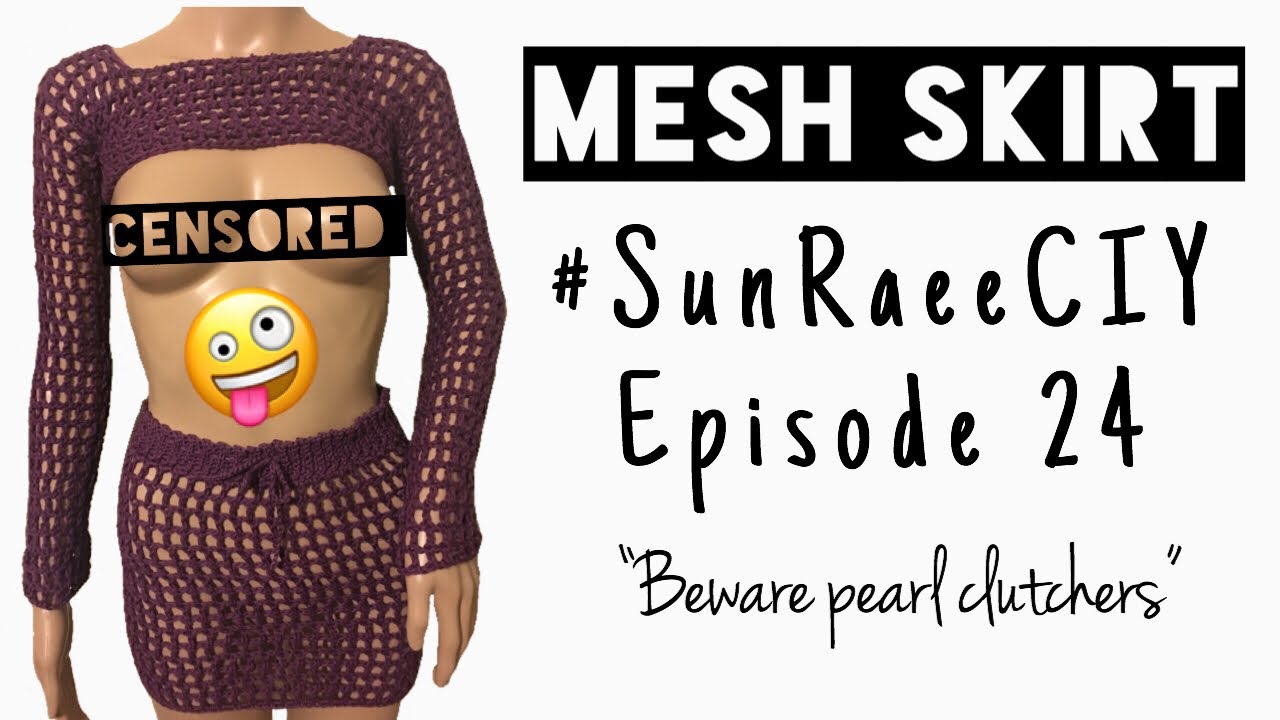 Crochet Mesh Skirt | #SunRaeeCIY episode 23 | beware pearl clutchers