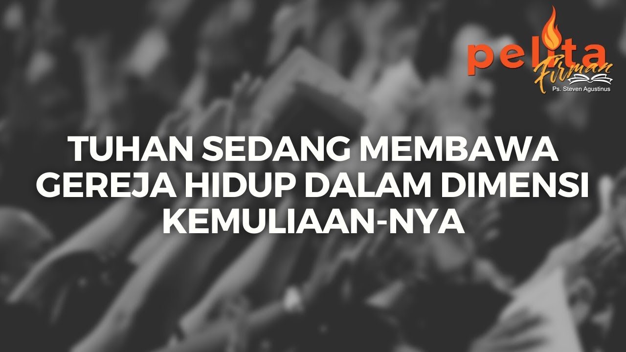 PELITA FIRMAN - GEREJA HIDUP DALAM KEMULIAAN