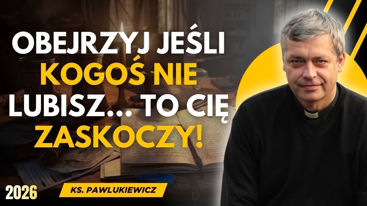 OBEJRZYJ, JEŚLI KOGOŚ NIE LUBISZ… TO CIĘ ZASKOCZY! | KS. PIOTR PAWLUKIEWICZ