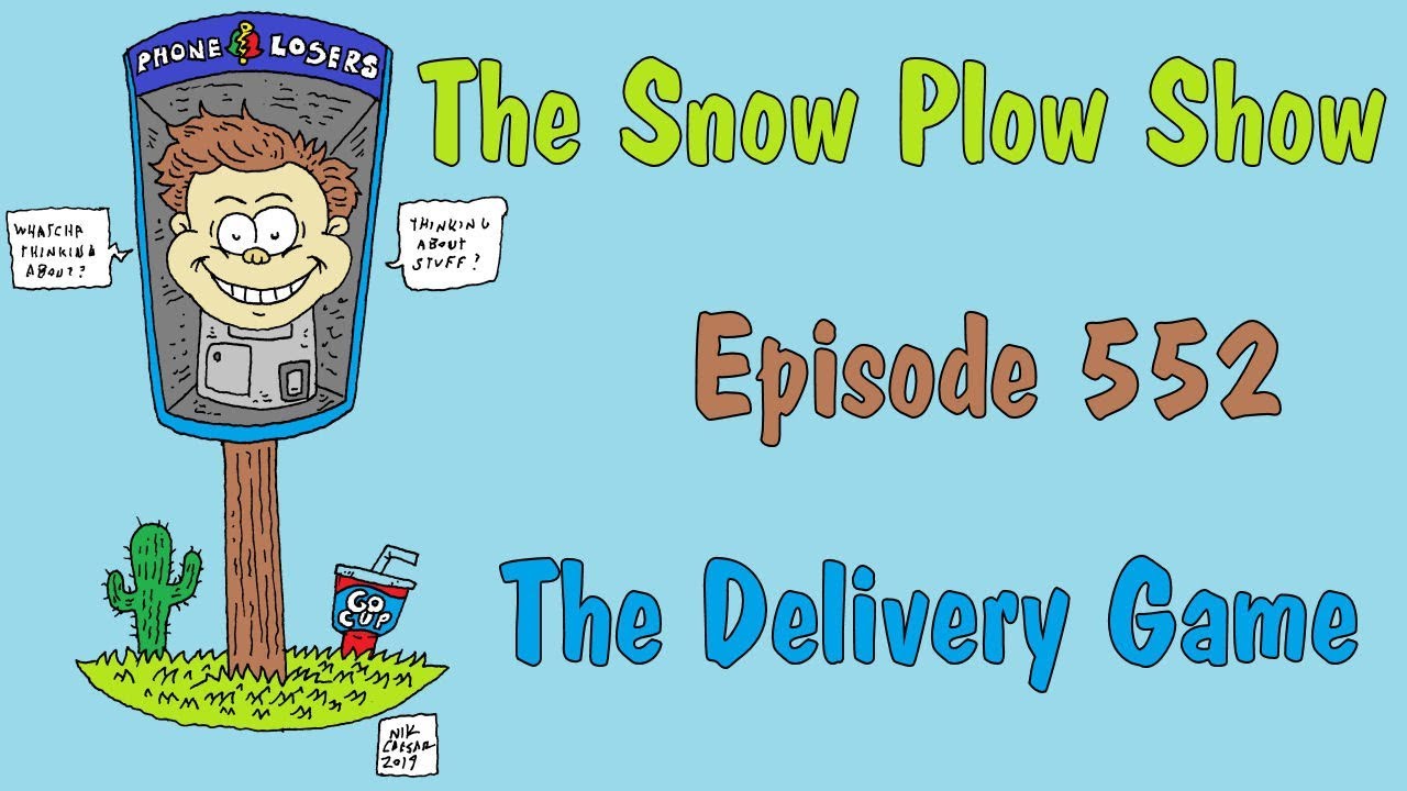 The Snow Plow Show Episode 552 - The Delivery Game