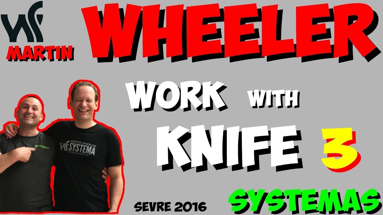 SYSTEMA #WHEELER Martin work with KNIFE 3 systema art martial russe