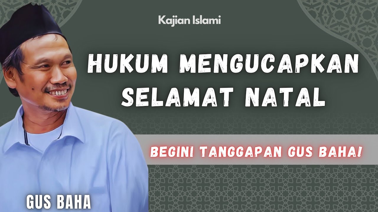 Toleransi? Hukum Mengucapkan Selamat Natal Bagi Muslim! | Kajian Gus Baha