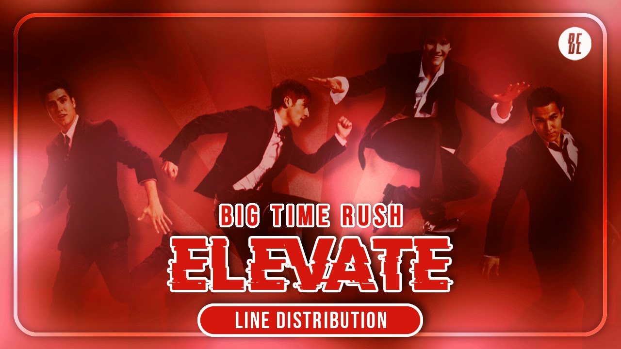 Big Time Rush - Elevate (Line Distribution)