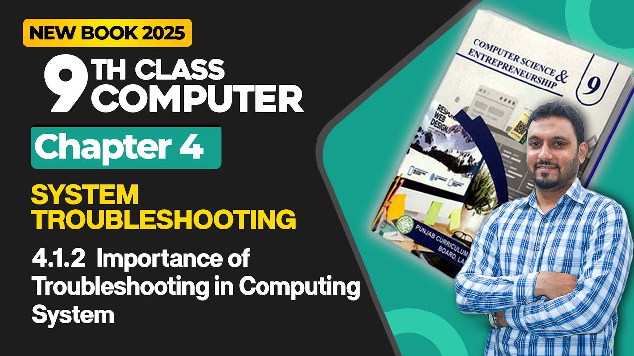 9th Class Computer Chapter 4 | Importance of Troubleshooting in Computing System | New Book 2025