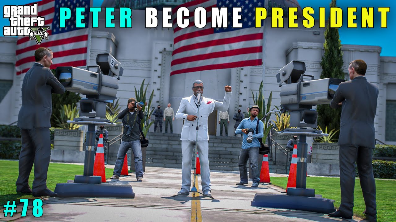 GTA 5 : PETER BECOME PRESIDENT OF LOS SANTOS || GAMEPLAY #78