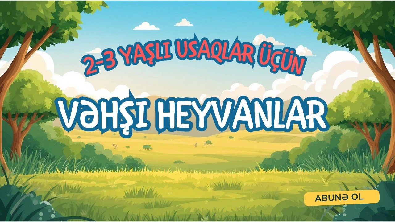 Vəhşi heyvanlar Azərbaycan dilində🦁 | 2-3 yaş uşaqlar üçün öyrədici video | Erkən nitq inkişafı