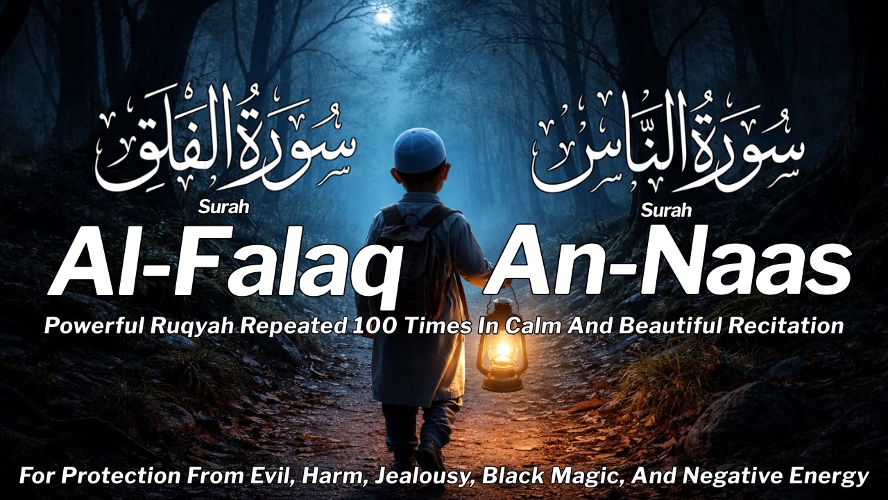 Surah Falaq & Surah Naas 100x | Beautiful Recitation For Seek Refuge, Inner Peace & Safety