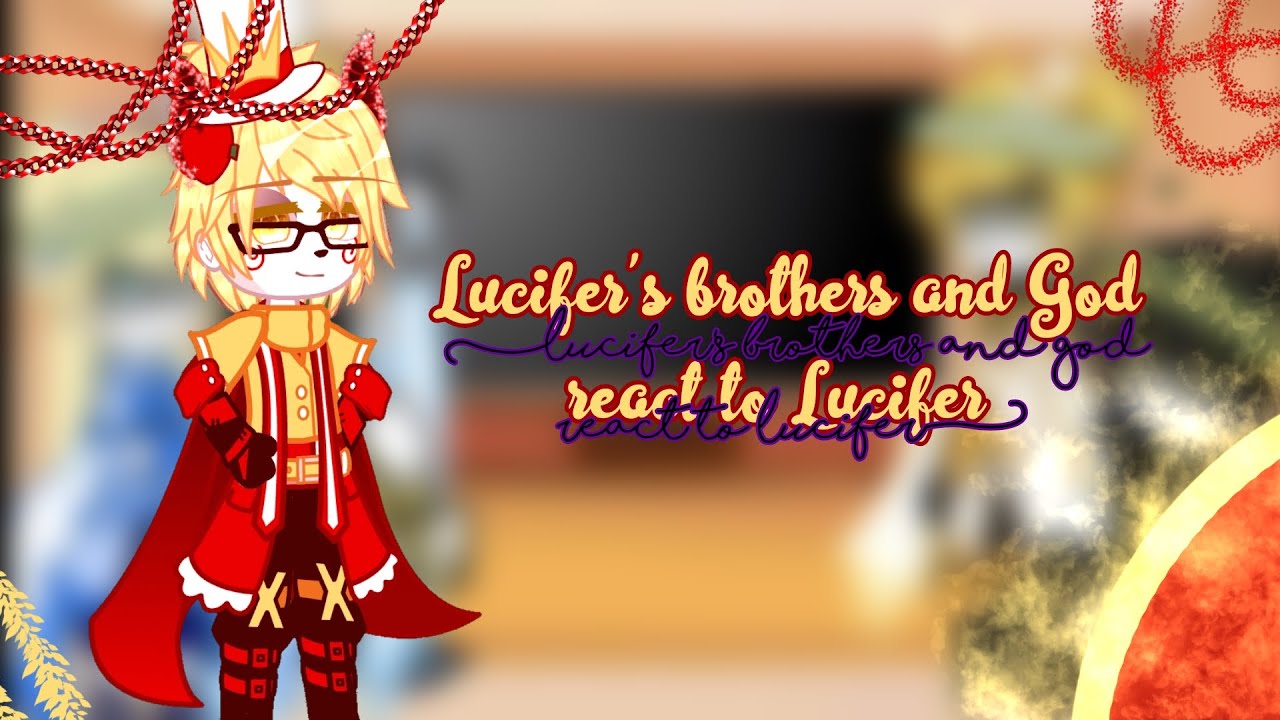 •×Lucifer's brothers and God react to Lucifer×•