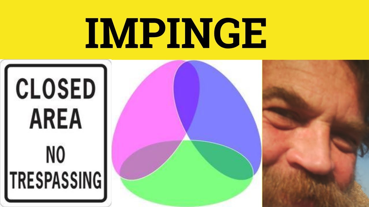 🔵 Impinge - Impinge Meaning - Impinge Examples - Formal English