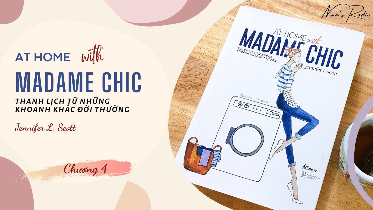 [Chương 4] At Home With Madame Chic Thanh Lịch Từ Những Khoảnh Khắc Đời Thường - Audio Book