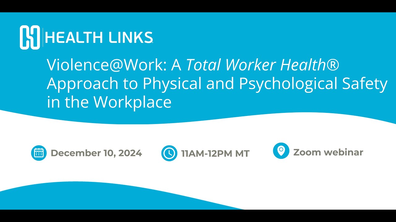 Violence@Work: A Total Worker Health® Approach to Physical and Psychological Safety in the Workplace
