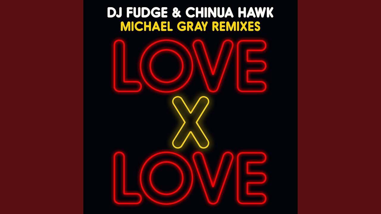 Love X Love (Michael Gray Remix)