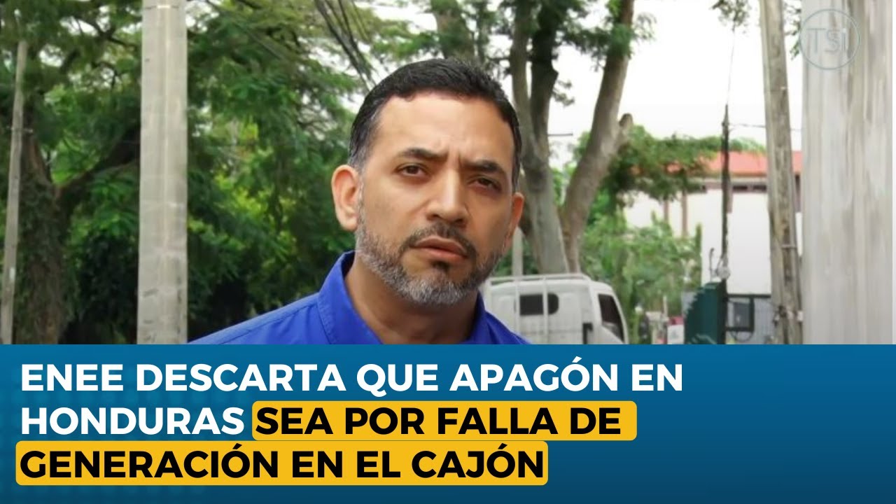 ENEE descarta que apagón en Honduras sea por falla de generación en El Cajón
