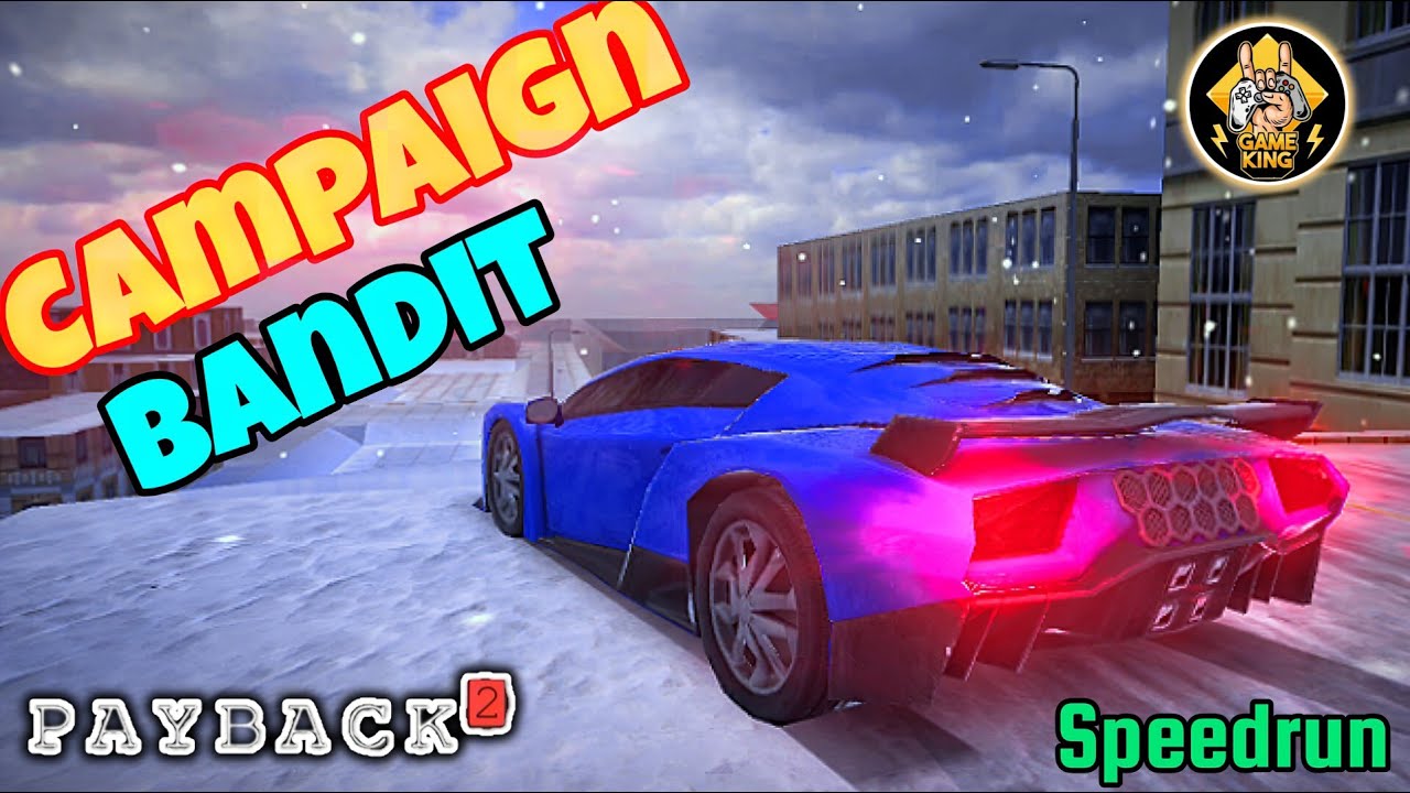 Campaign Bandit - Speedrun || Payback 2 || @GameKingYT @apexdesigns