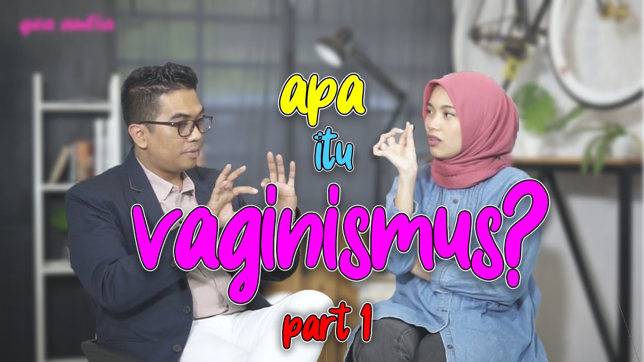 Vaginismus di Indonesia. Tanya ahlinya: dr. Robbi Asri Wicaksono, SpOG (Part 1)