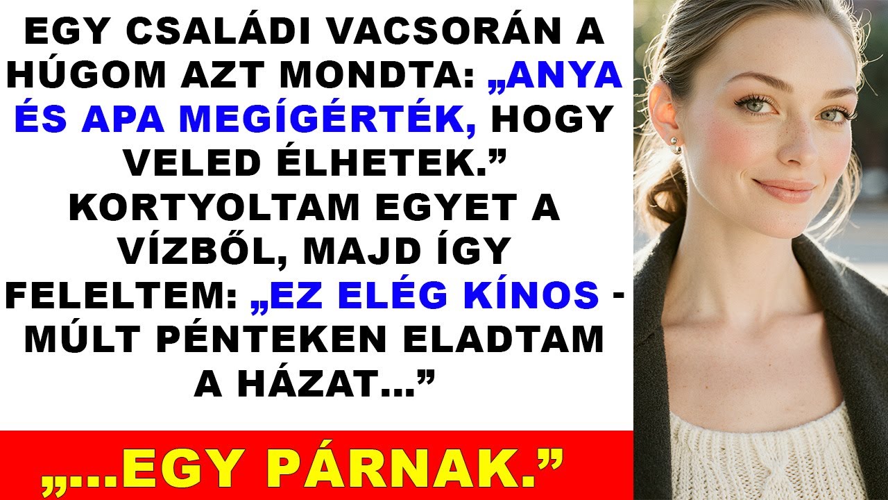 „Vacsorán a nővérem közölte, hogy hozzánk költözik—Csakhogy a ház már nem az enyém volt”