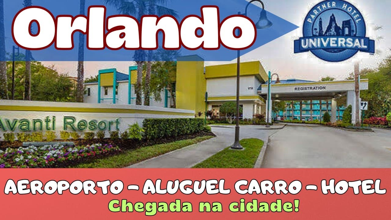 CHEGANDO EM ORLANDO, ALUGUEL CARRO E HOTEL AVANTI RESORT!