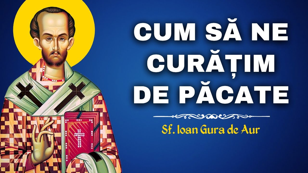 Cum să ne curățim de păcate – Sf. Ioan Gură de Aur