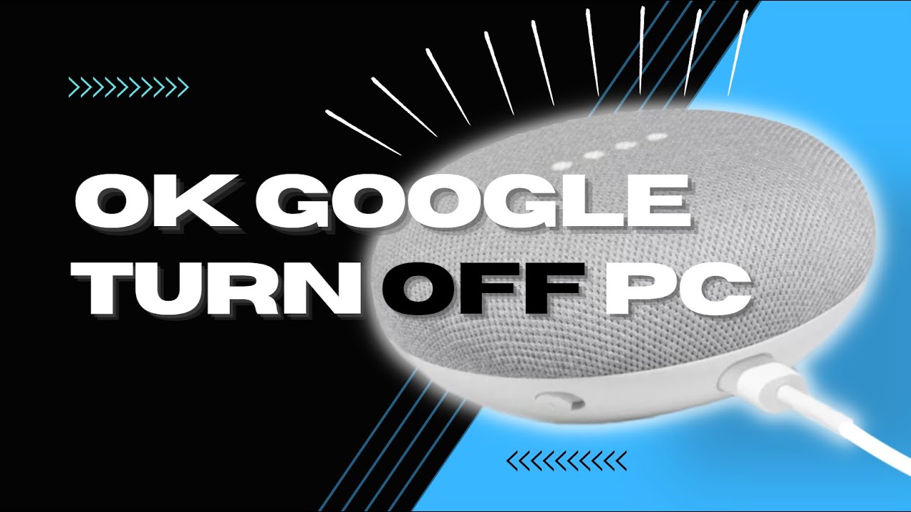 OK Google Turn Off My Computer
