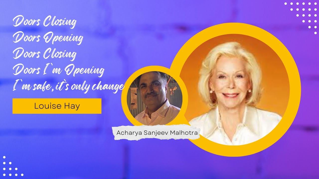 Louise Hay Prayer - Doors closing doors opening - Acharya Sanjeev Malhotra