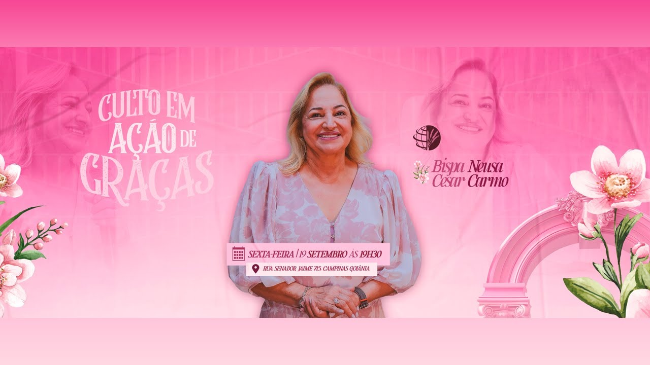 CULTO EM AÇÃO DE GRAÇAS | BISPA NEUSA CESAR CARMO  - 19/09/2025 - 19:30h