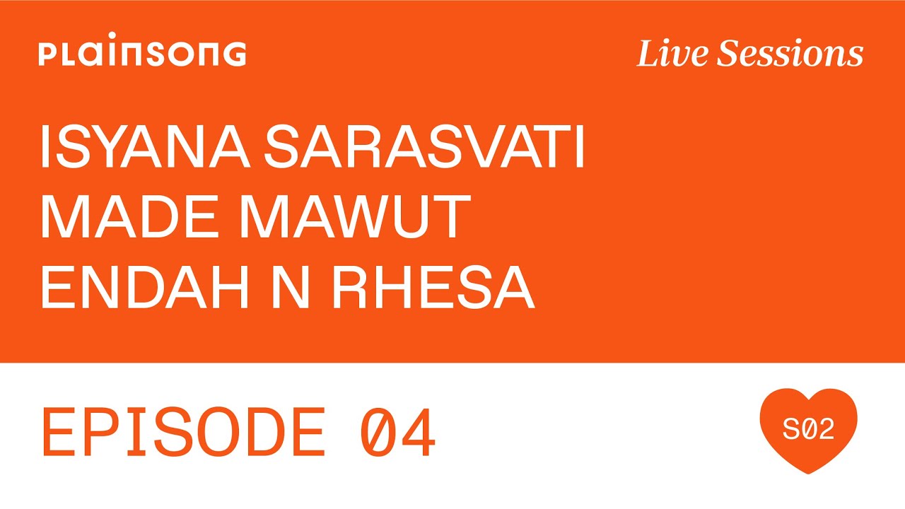 Plainsong Live Sessions | S2E04: Made Mawut & Isyana Sarasvati & Endah N Rhesa